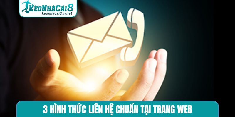 Liên Hệ Kèo Nhà Cái - Kênh Tư Vấn 24/7 3 hình thức liên hệ chuẩn tại trang web