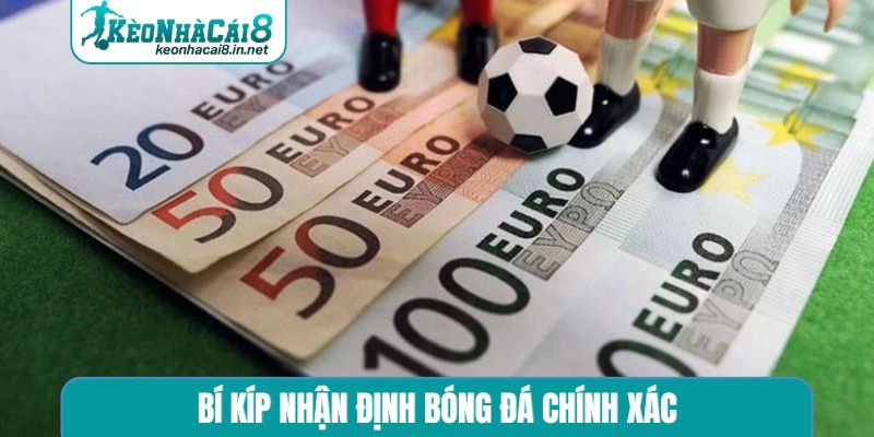 Nhận Định Bóng Đá Chính Xác Chuẩn - Review Kèo Nhà Cái Đỉnh Bí kíp nhận định bóng đá chính xác