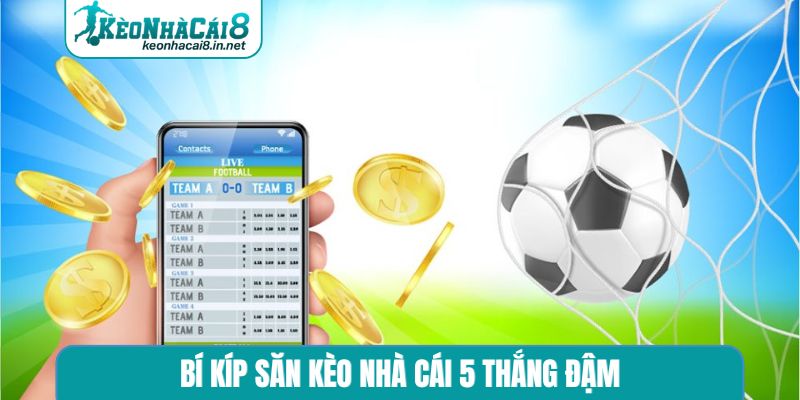 Kèo Nhà Cái 5 - Top 3 Cách Xem Kèo Nhà Cái Luôn Chuẩn Xác Bí kíp săn kèo nhà cái 5 thắng đậm