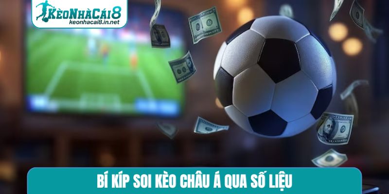 Hướng Dẫn Chơi Kèo Châu Á - 3 Bí Quyết Soi Kèo Luôn Thắng Bí kíp soi kèo châu Á qua số liệu