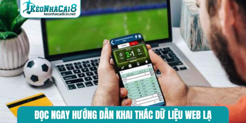 Đọc ngay hướng dẫn khai thác dữ liệu web lạ