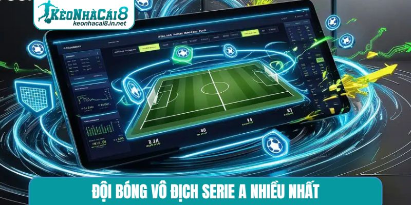 đội bóng vô địch Serie A nhiều nhất