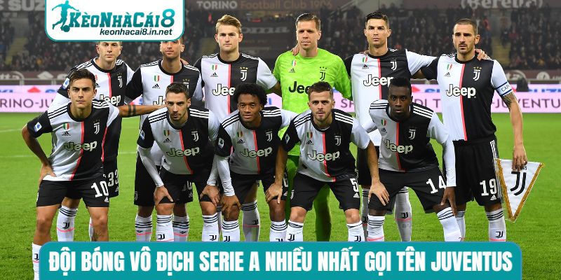 Đội bóng vô địch Serie A nhiều nhất gọi tên Juventus