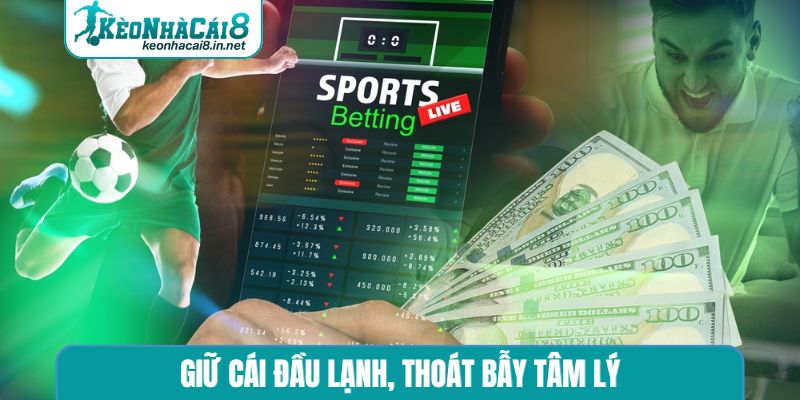 Giữ cái đầu lạnh, thoát bẫy tâm lý