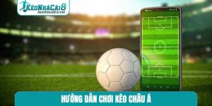 hướng dẫn chơi kèo châu Á