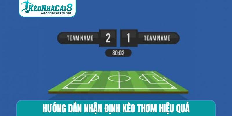Hướng dẫn nhận định kèo thơm hiệu quả