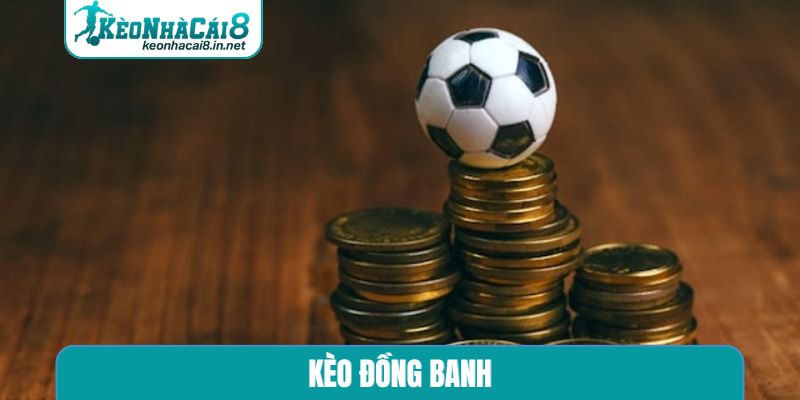 kèo đồng banh