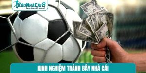 Kinh Nghiệm Tránh Bẫy Nhà Cái