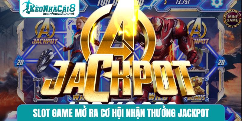 Slot game mở ra cơ hội nhận thưởng jackpot