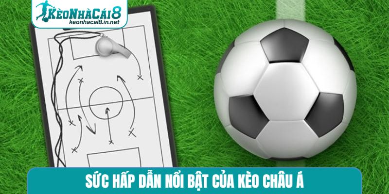 Hướng Dẫn Chơi Kèo Châu Á - 3 Bí Quyết Soi Kèo Luôn Thắng Sức hấp dẫn nổi bật của kèo châu Á