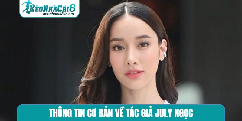 Thông tin cơ bản về tác giả July Ngọc