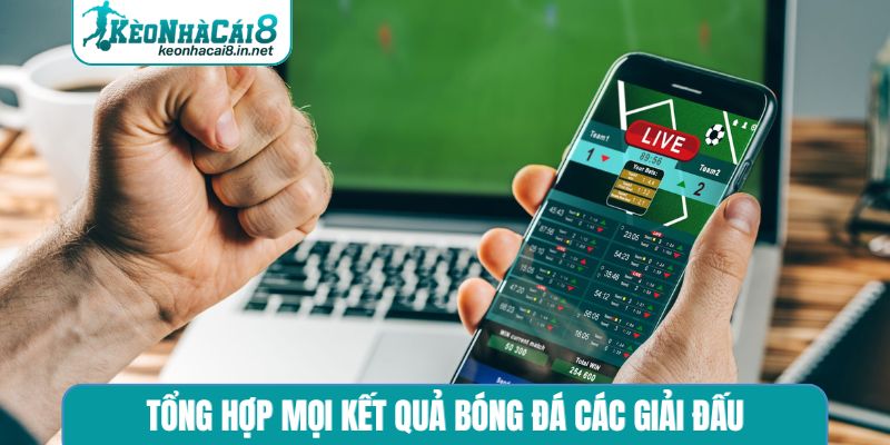 Tổng hợp mọi kết quả bóng đá các giải đấu