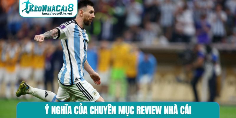 Ý nghĩa của chuyên mục review nhà cái